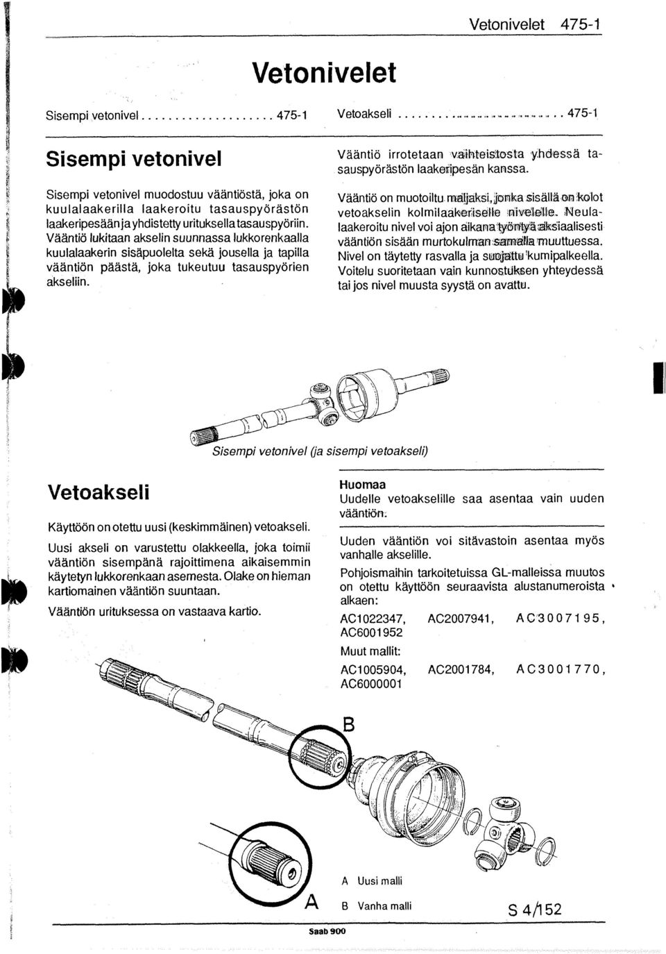 Väantiö lukitaan akselin suunnassa lukkorenkaalla kuulalaakerin sisäpuolelta sekä jousella ja tapilla vääntiön päästä, joka tukeutuu tasauspyörien akseliin. Vaäntiö irrotetaan vai~ktei$%osta -y.