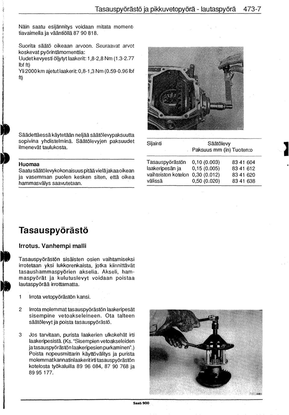 96 lbf ft) Säädettäessä käytetään neljää saatölevypaksuutta sopivina yhdistelmina. Saätölevyjen paksuudet ilmenevät taulukosta.