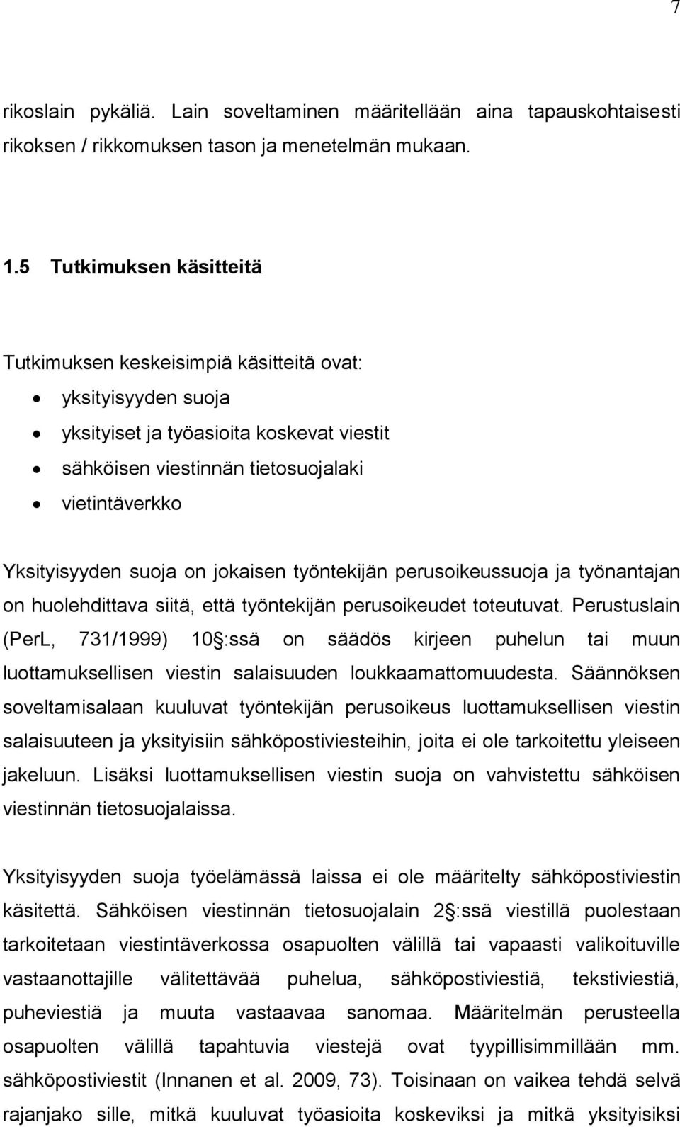 on jokaisen työntekijän perusoikeussuoja ja työnantajan on huolehdittava siitä, että työntekijän perusoikeudet toteutuvat.