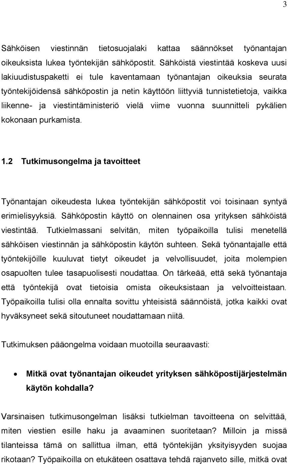 viestintäministeriö vielä viime vuonna suunnitteli pykälien kokonaan purkamista. 1.