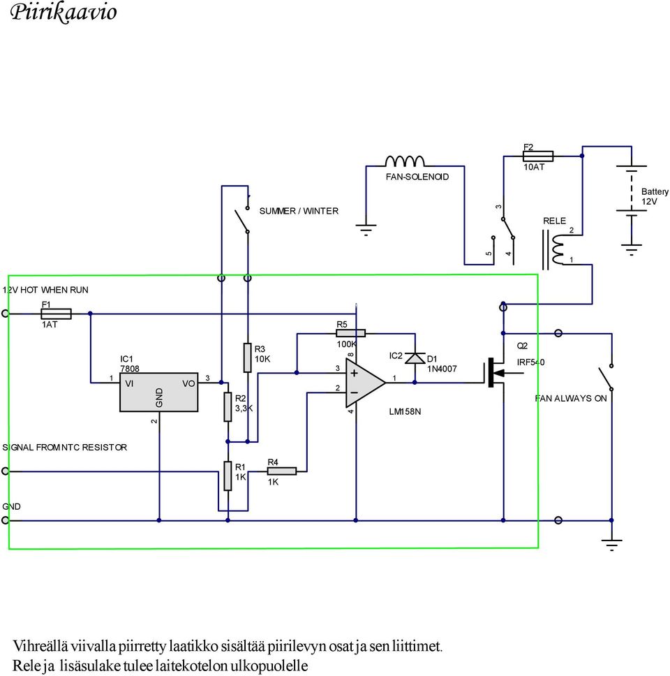 FAN ALWAYS ON 2 SIGNAL FROM NTC RESISTOR R1 1K R4 1K GND Vihreällä viivalla piirretty