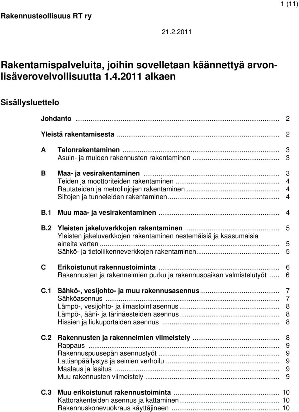 .. 4 Siltojen ja tunneleiden rakentaminen... 4 B.1 Muu maa- ja vesirakentaminen... 4 B.2 Yleisten jakeluverkkojen rakentaminen.