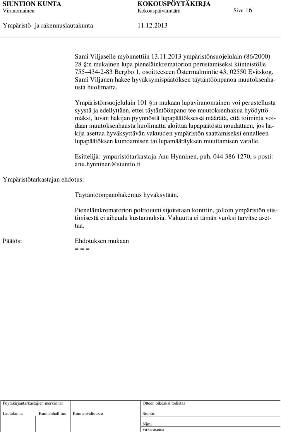 Sami Viljanen hakee hyväksymispäätöksen täytäntöönpanoa muutoksenhausta huolimatta.