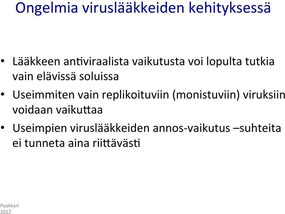 vain replikoituviin (monistuviin) viruksiin voidaan vaikuaaa