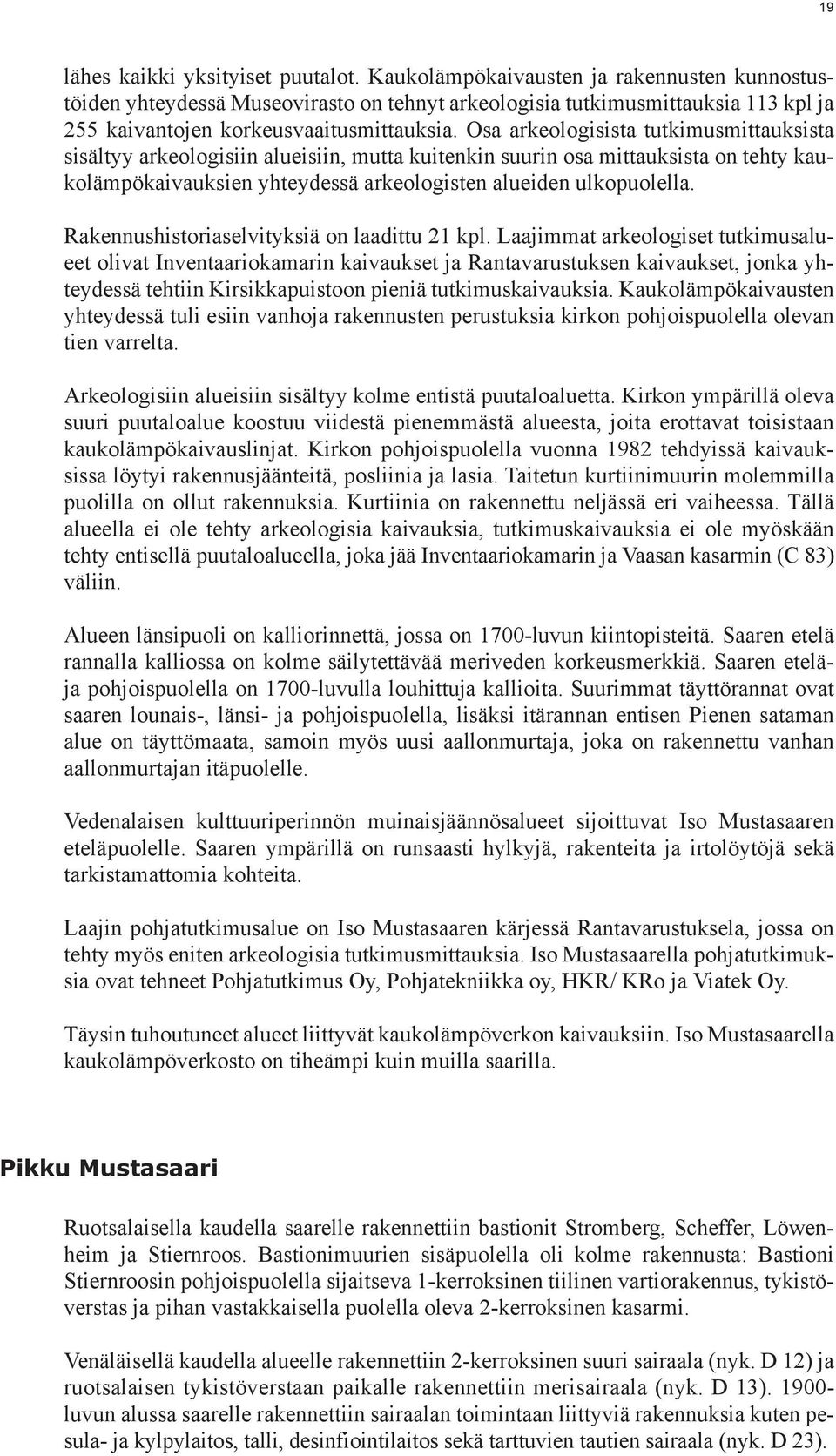 Rakennushistoriaselvityksiä on laadittu 21 kpl.