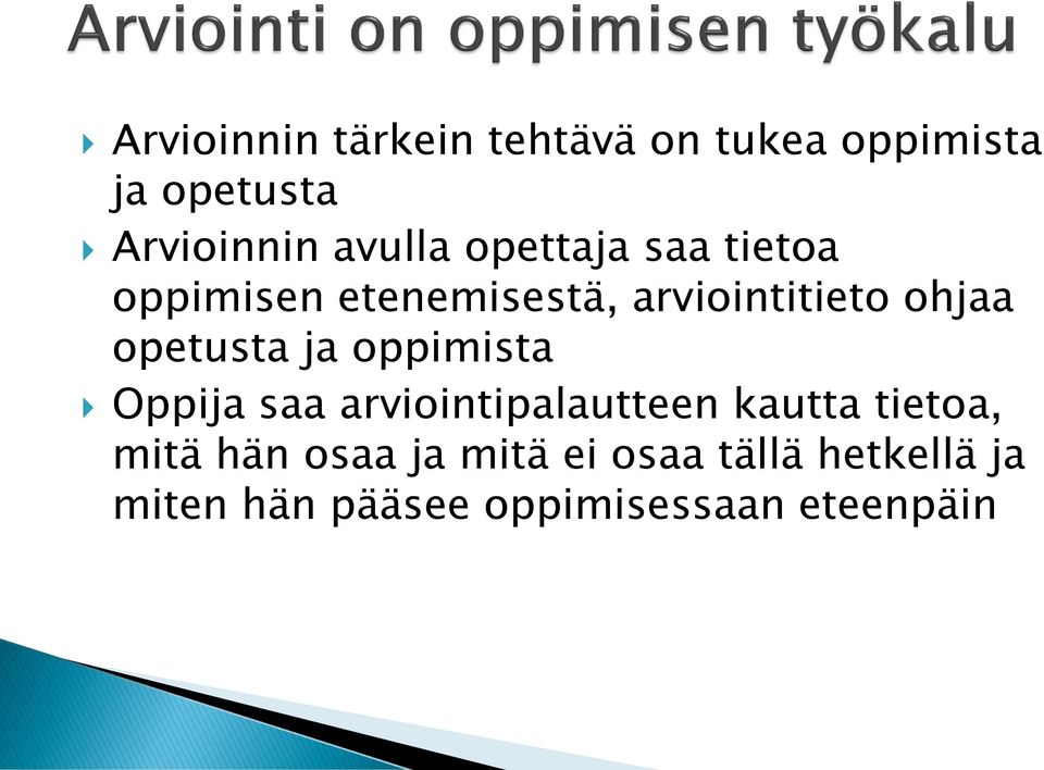 opetusta ja oppimista Oppija saa arviointipalautteen kautta tietoa, mitä