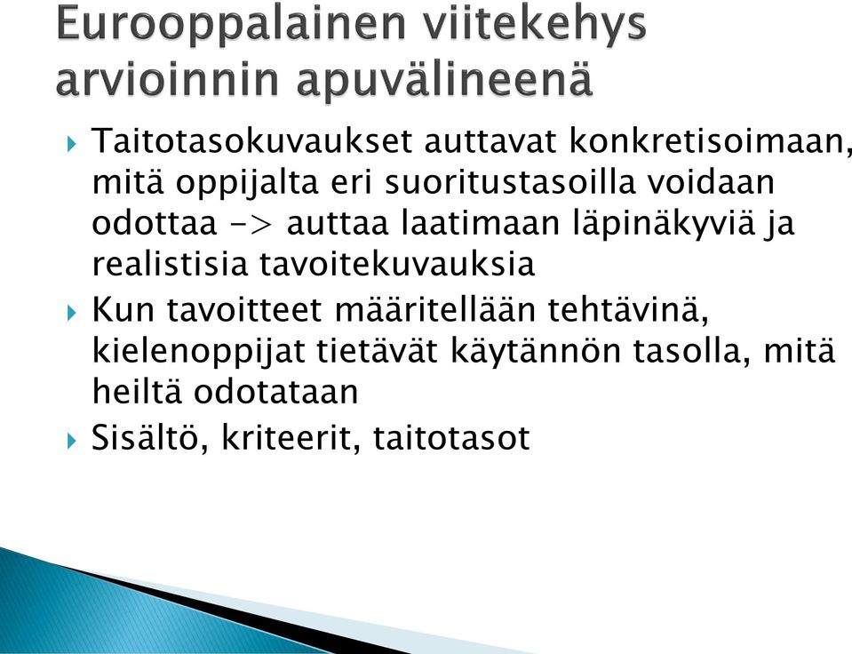 realistisia tavoitekuvauksia Kun tavoitteet määritellään tehtävinä,