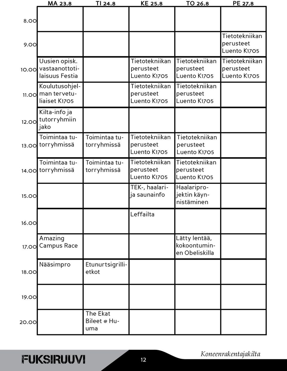 00 Toimintaa tutorryhmissä Toimintaa tutorryhmissä 14.00 Toimintaa tutorryhmissä Toimintaa tutorryhmissä 15.