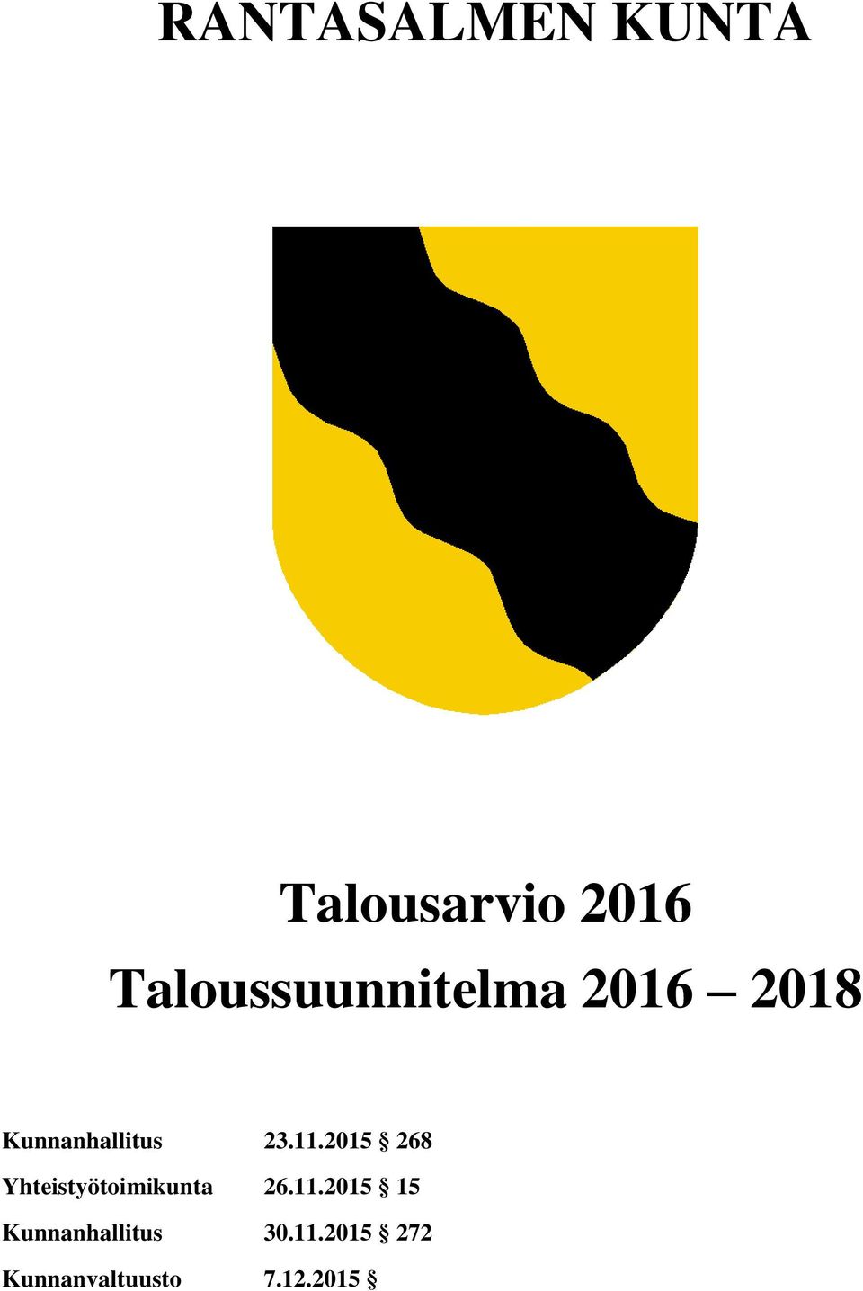 11.2015 268 Yhteistyötoimikunta 26.11.2015 15 Kunnanhallitus 30.