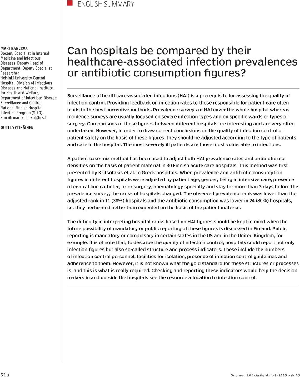 kanerva@hus.fi Outi Lyytikäinen Can hospitals be compared by their healthcare-associated infection prevalences or antibiotic consumption figures?