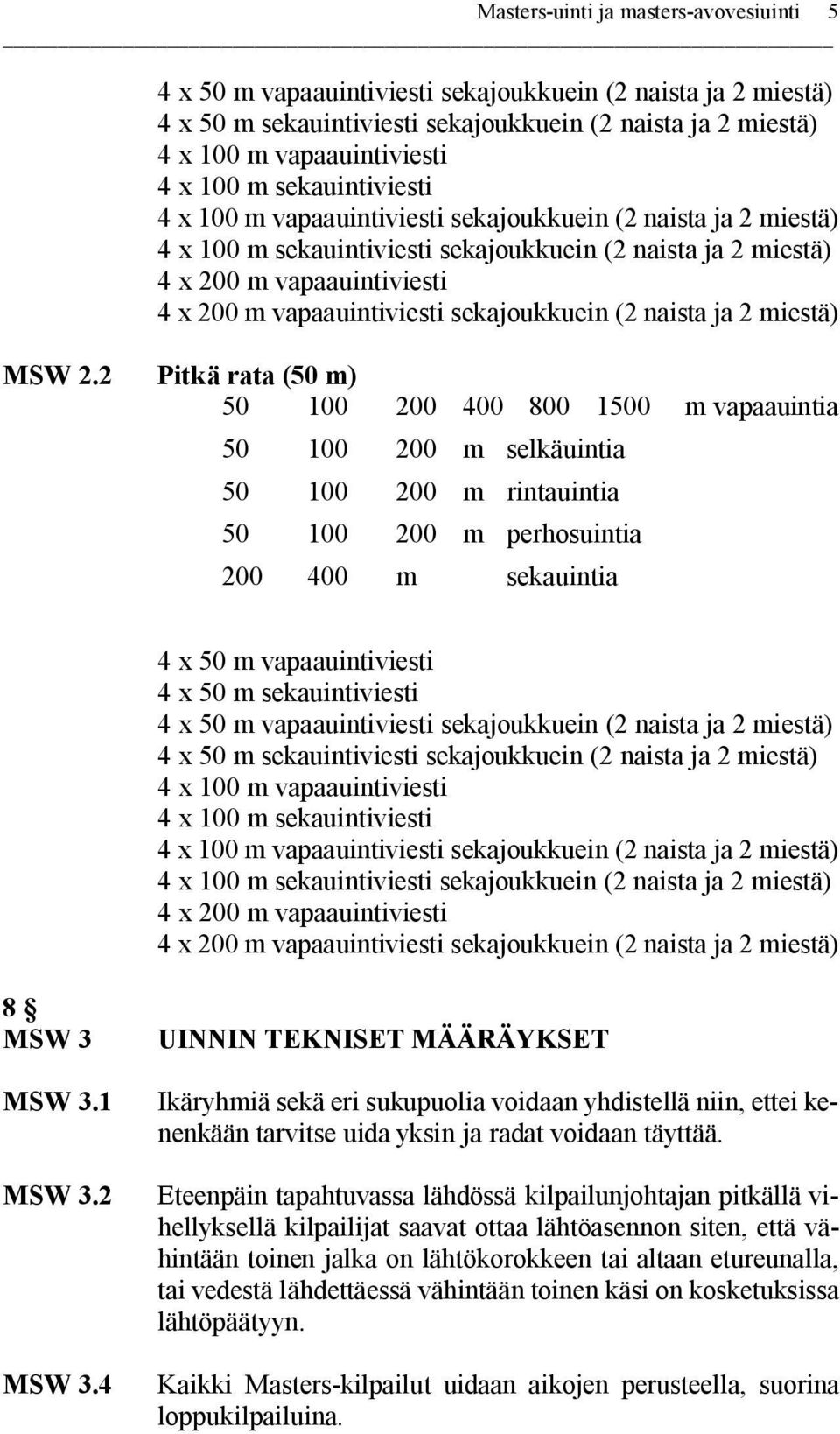 sekajoukkuein (2 naista ja 2 miestä) MSW 2.