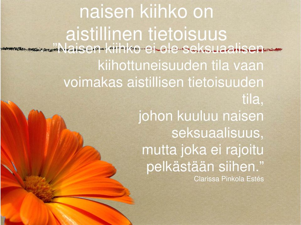 aistillisen tietoisuuden tila, johon kuuluu naisen