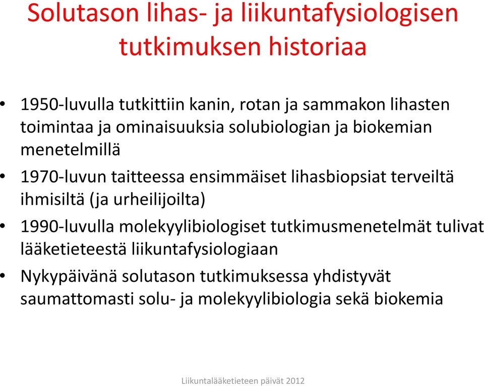 lihasbiopsiat terveiltä ihmisiltä (ja urheilijoilta) 1990 luvulla molekyylibiologiset tutkimusmenetelmät tulivat