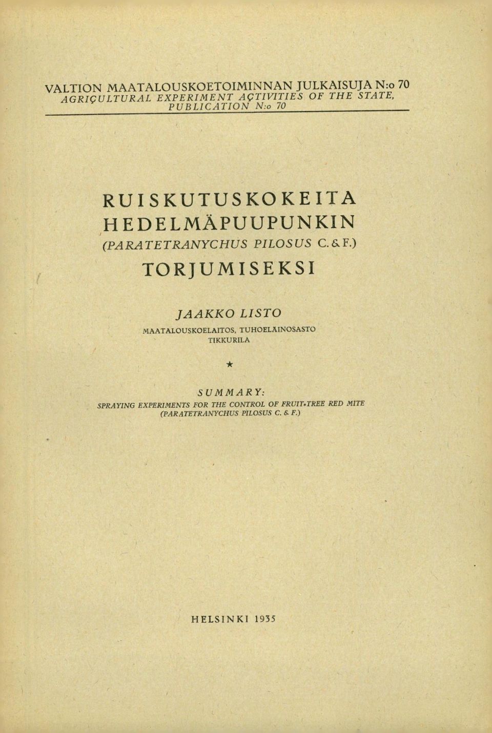 TORJUMISEKSI JAAKKO LISTO MAATALOUSKOELAITOS, TUHOELAINOSASTO TIKKURILA SUMMARY: SPRAYING