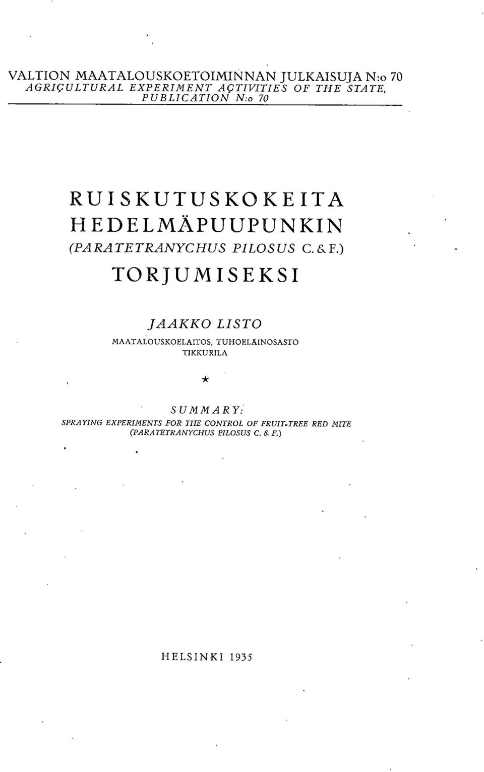 TORJUMISEKSI JAAKKO LISTO MAATALOUSKOELAITOS, TUHOELAINOSASTO TIKKURILA SUMMARY: SPRAYING