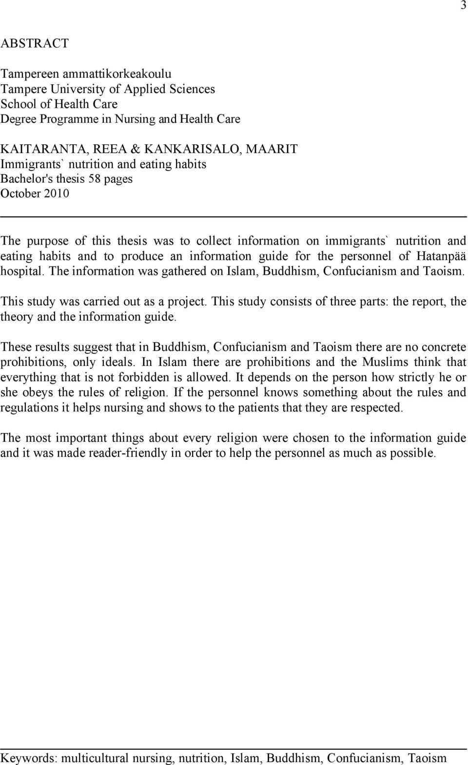 guide for the personnel of Hatanpää hospital. The information was gathered on Islam, Buddhism, Confucianism and Taoism. This study was carried out as a project.