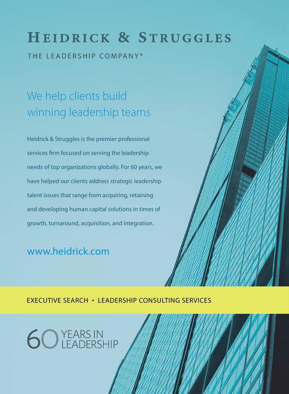 For 60 years, we have helped our clients address strategic leadership talent issues that range from acquiring, retaining and