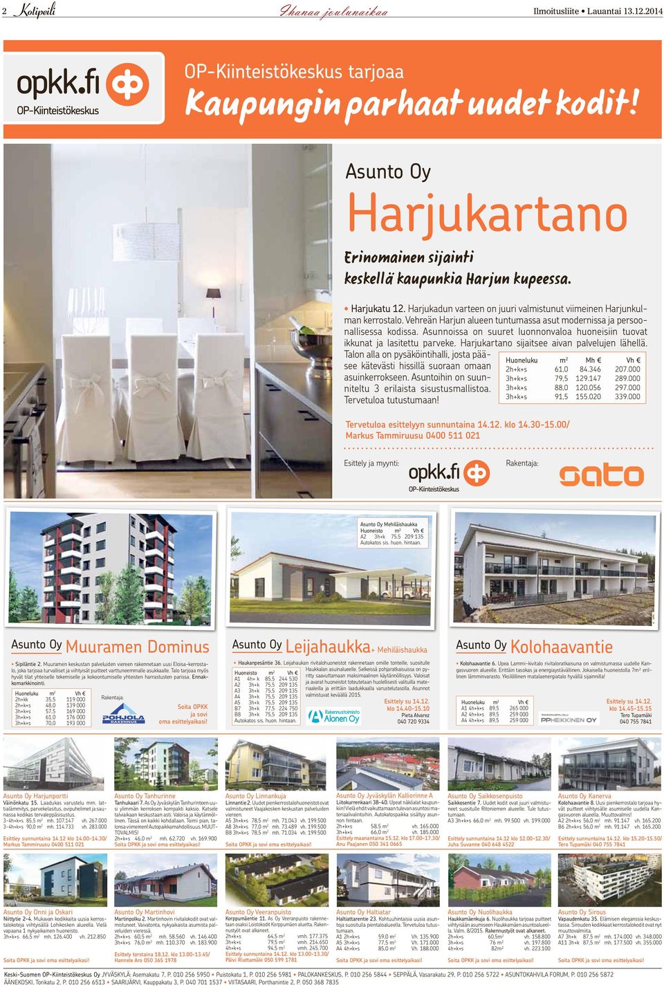 Asunnoissa on suuret luonnonvaloa huoneisiin tuovat ikkunat ja lasitettu parveke. Harjukartano sijaitsee aivan palvelujen lähellä.