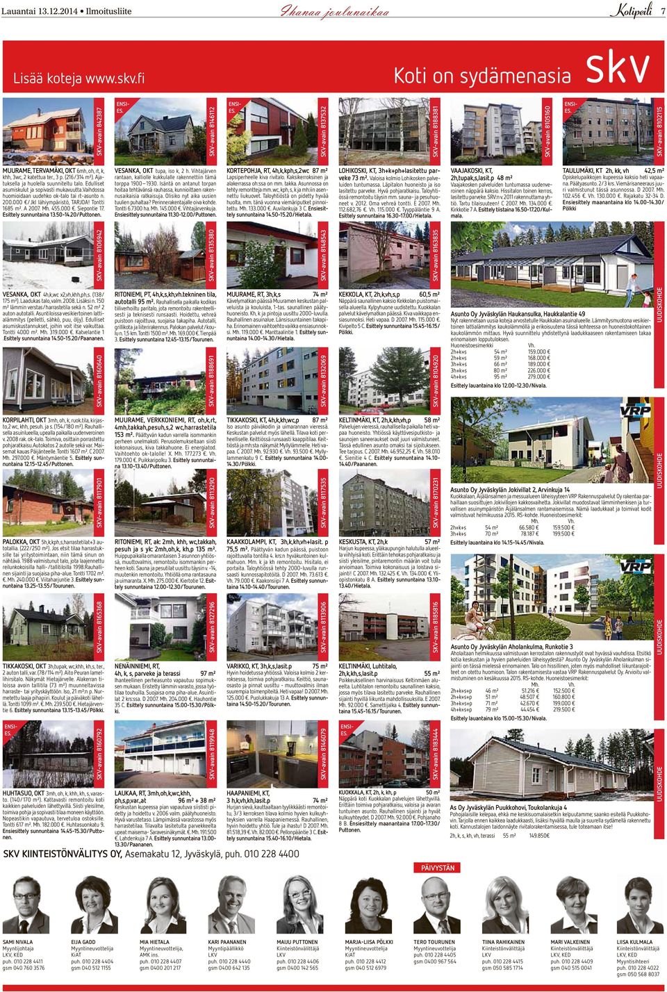 vaihdossa huomioidaan uudehko ok-talo tai rt-asunto n. 200.000 /Jkl lähiympäristö, TARJOA! Tontti 1685 m². A 2007. Mh. 455.000. Siepontie 17. Esittely sunnuntaina 13.50-14.20/Puttonen.