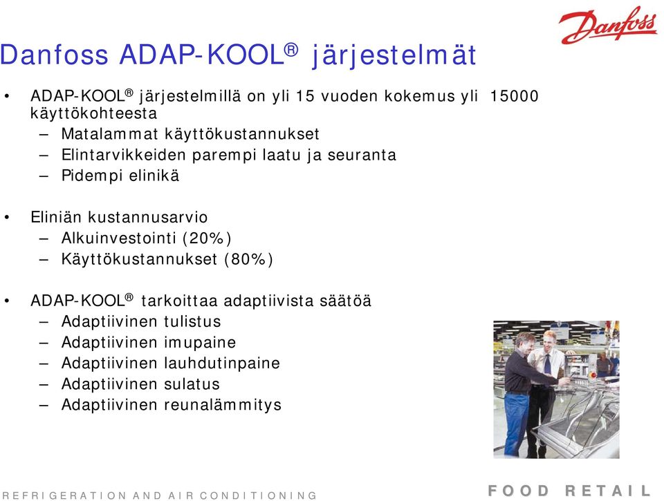 kustannusarvio Alkuinvestointi (20%) Käyttökustannukset (80%) ADAP-KOOL tarkoittaa adaptiivista säätöä