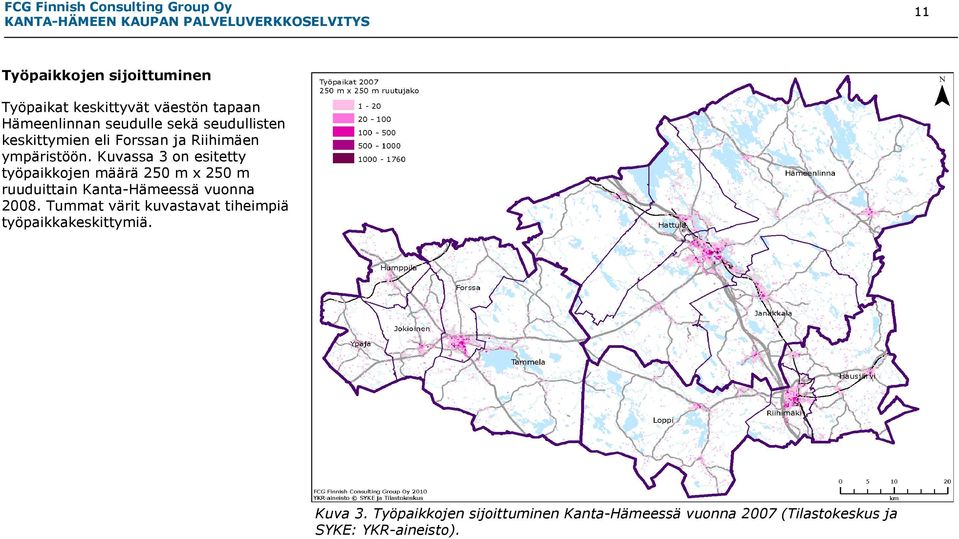 Kuvassa 3 on esitetty työpaikkojen määrä 250 m x 250 m ruuduittain Kanta-Hämeessä vuonna 2008.