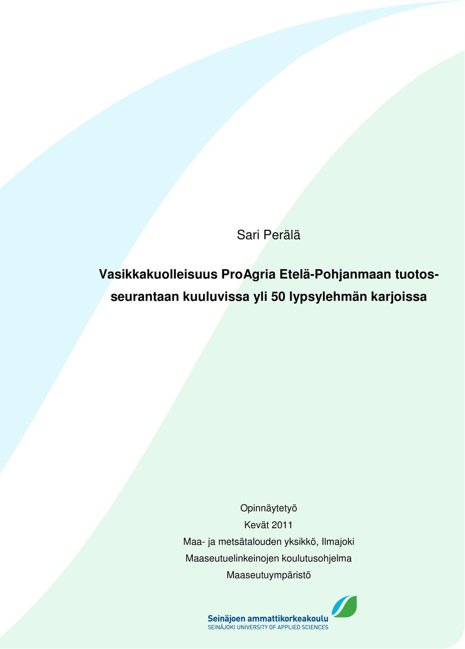 Opinnäytetyö Kevät 2011 Maa- ja metsätalouden yksikkö,