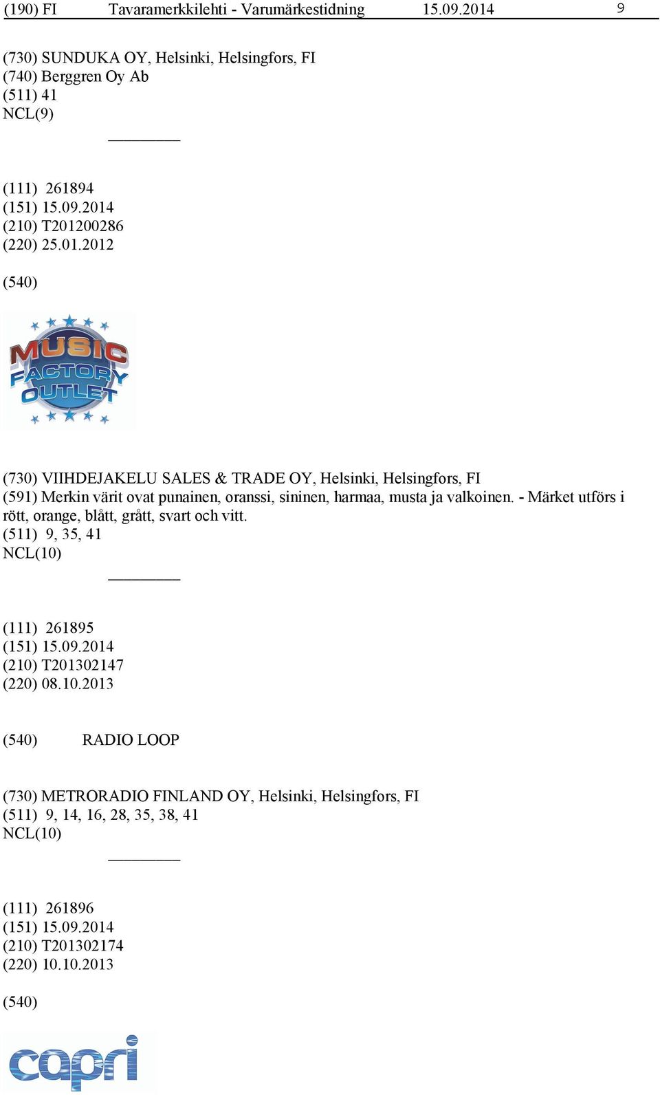 VIIHDEJAKELU SALES & TRADE OY, Helsinki, Helsingfors, FI (591) Merkin värit ovat punainen, oranssi, sininen, harmaa, musta ja valkoinen.