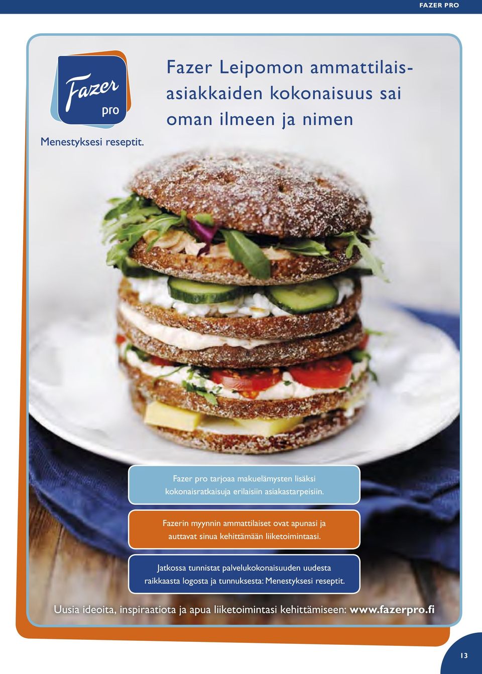 Fazerin myynnin ammattilaiset ovat apunasi ja auttavat sinua kehittämään liiketoimintaasi.