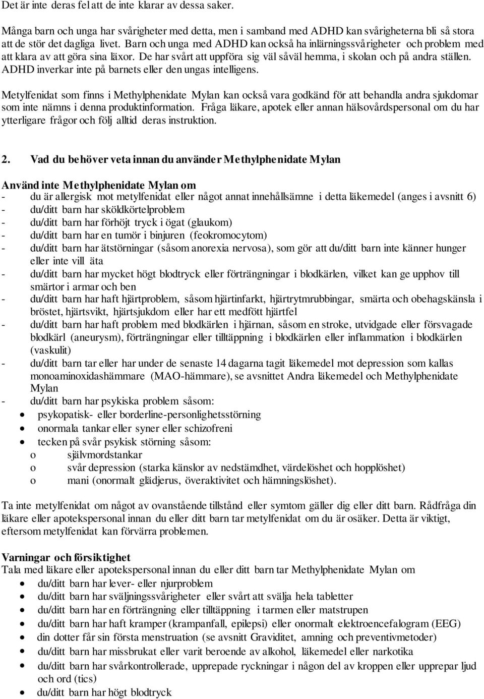 ADHD inverkar inte på barnets eller den ungas intelligens.