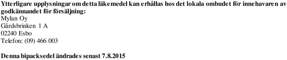 för försäljning: Mylan Oy Gårdsbrinken 1 A 02240 Esbo