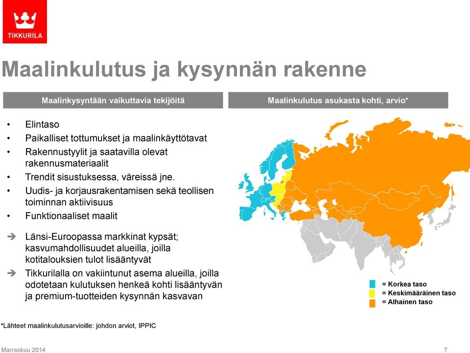 Uudis- ja korjausrakentamisen sekä teollisen toiminnan aktiivisuus Funktionaaliset maalit Länsi-Euroopassa markkinat kypsät; kasvumahdollisuudet alueilla, joilla kotitalouksien