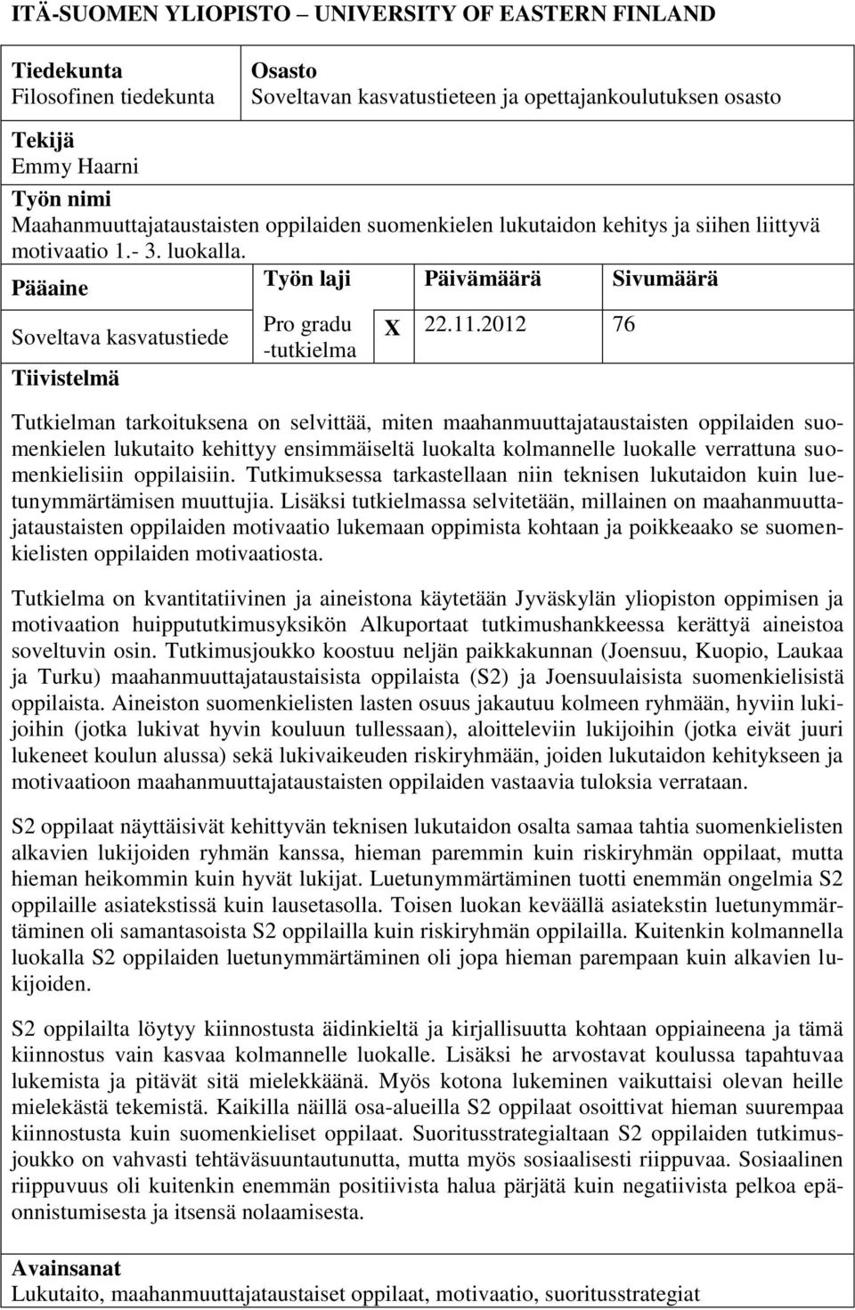 Pääaine Työn laji Päivämäärä Sivumäärä Soveltava kasvatustiede Tiivistelmä Pro gradu -tutkielma X 22.11.