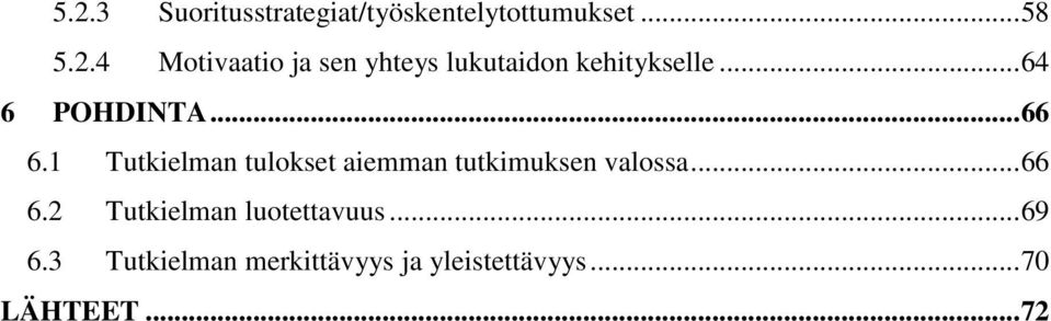 1 Tutkielman tulokset aiemman tutkimuksen valossa... 66 6.