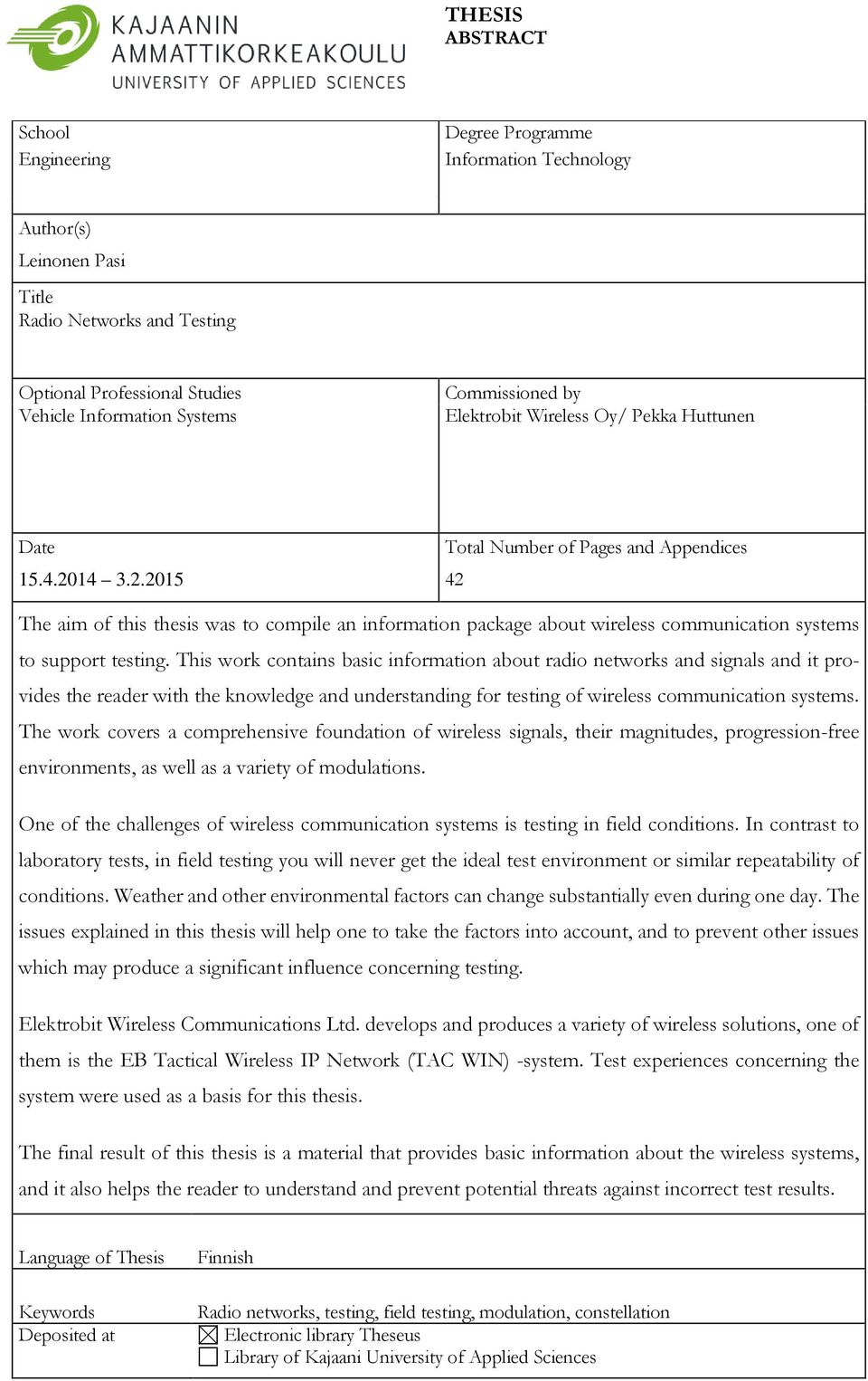 14 3.2.2015 42 The aim of this thesis was to compile an information package about wireless communication systems to support testing.