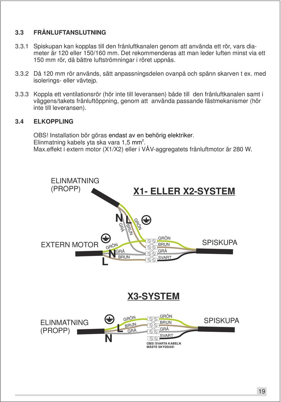 med isolerings- eller vävtejp. 3.