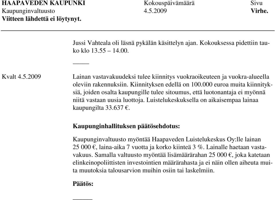 Luistelukeskuksella on aikaisempaa lainaa kaupungilta 33.637.