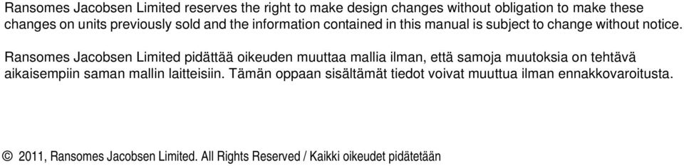 Ransomes Jacobsen Limited pidättää oikeuden muuttaa mallia ilman, että samoja muutoksia on tehtävä aikaisempiin saman mallin