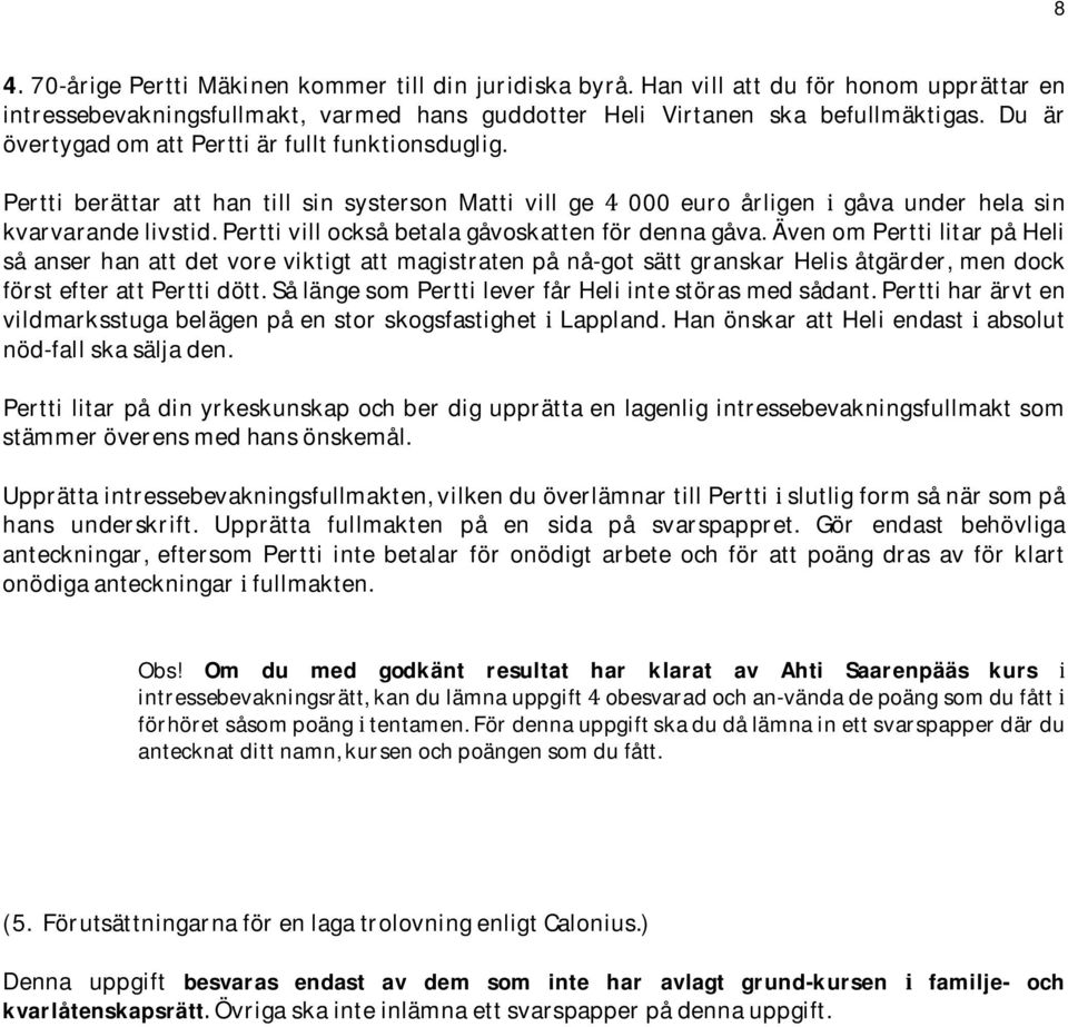 ävenomperttilitarpåheli såanserhanattdetvoreviktigtattmagistratenpånå-gotsättgranskarhelisåtgärder,mendock förstefterattperttidött.sålängesomperttileverfårheliintestörasmedsådant.