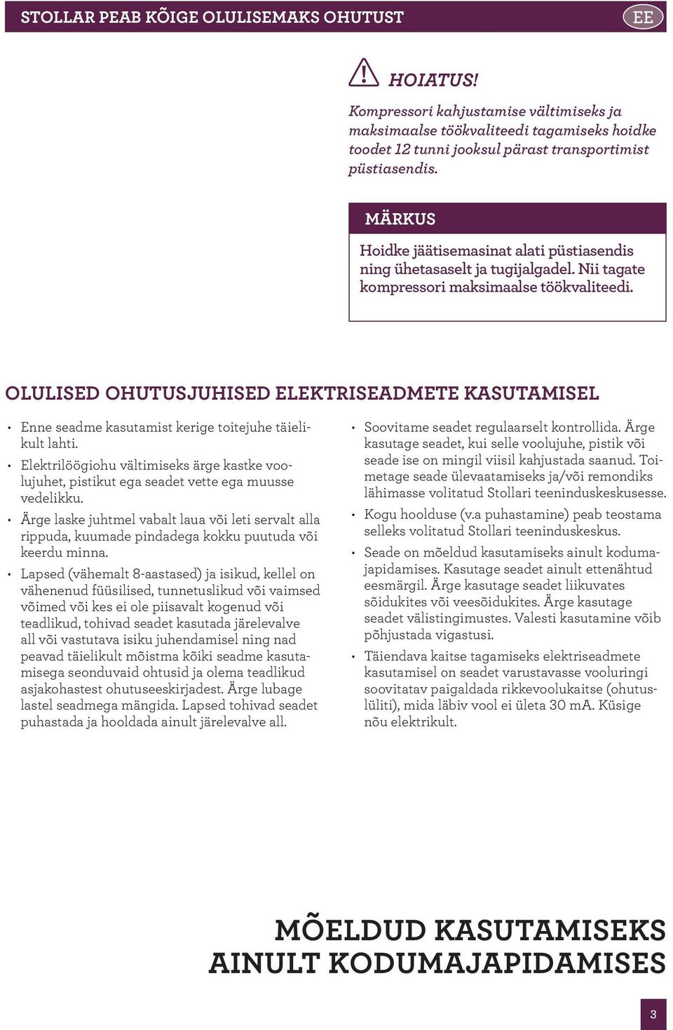 OLULISED OHUTUSJUHISED ELEKTRISEADMETE KASUTAMISEL Enne seadme kasutamist kerige toitejuhe täielikult lahti.