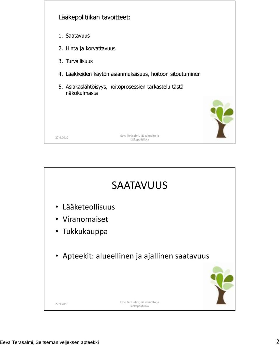 Asiakaslähtöisyys, hoitoprosessien tarkastelu tästä näkökulmasta 27.9.