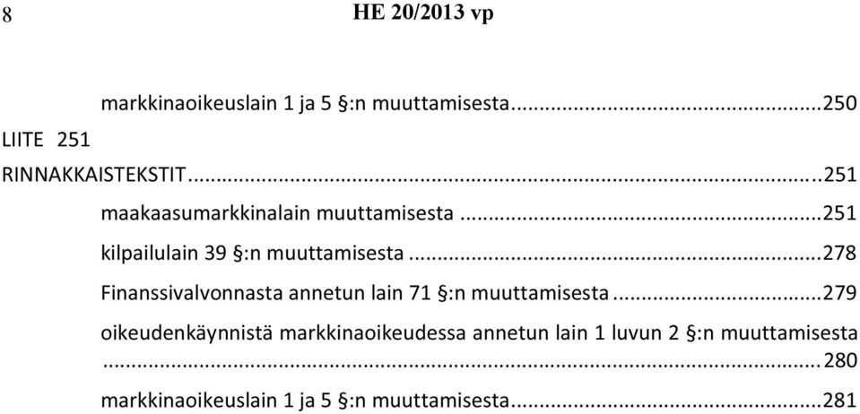 ..278 Finanssivalvonnasta annetun lain 71 :n muuttamisesta.