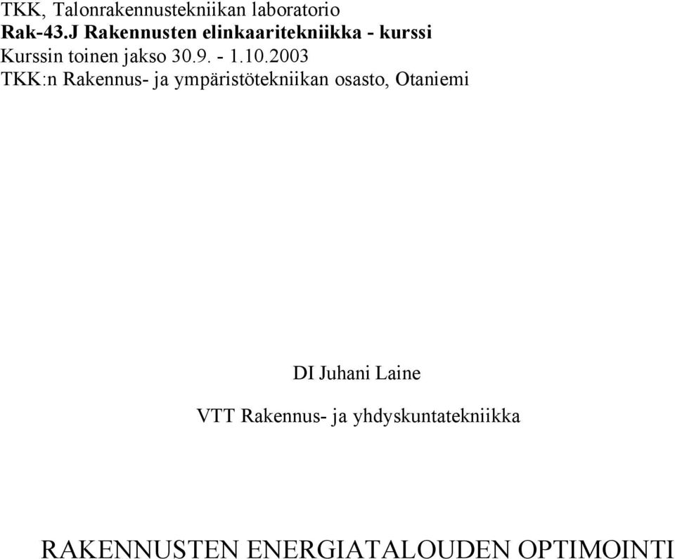 - 1.1.23 TKK:n Rakennus- ja ympäristötekniikan osasto, Otaniemi DI