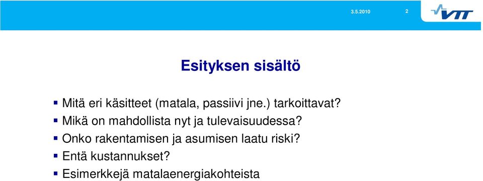 Mikä on mahdollista nyt ja tulevaisuudessa?