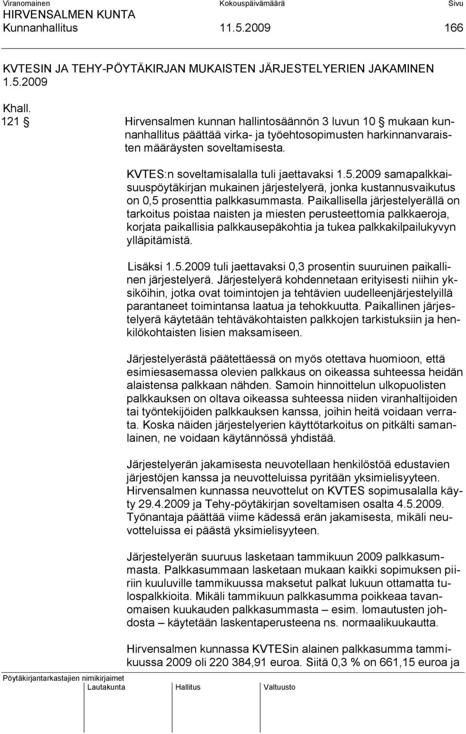 5.2009 samapalkkaisuuspöytäkirjan mukainen järjestelyerä, jonka kustannusvaikutus on 0,5 prosenttia palkkasummasta.