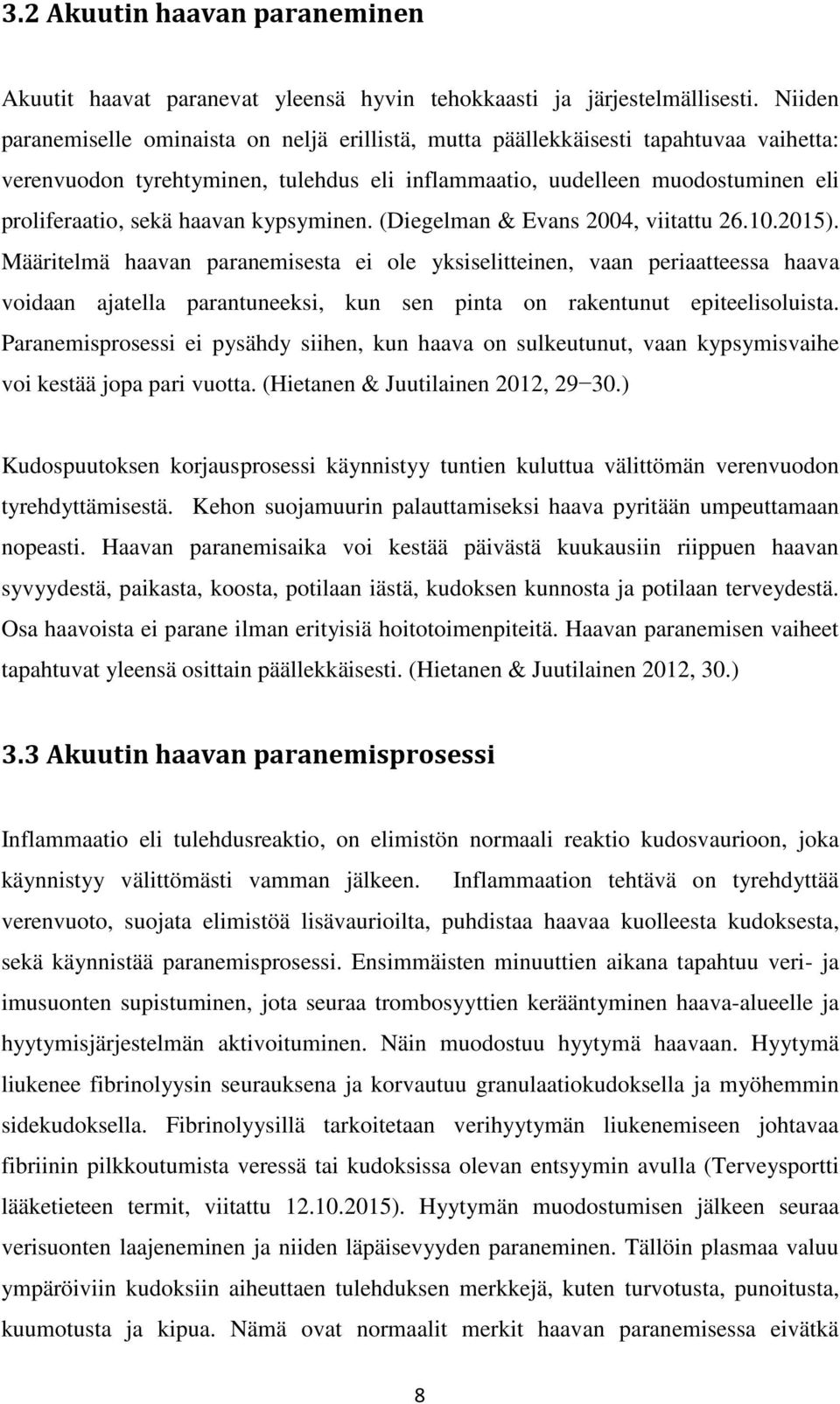 haavan kypsyminen. (Diegelman & Evans 2004, viitattu 26.10.2015).