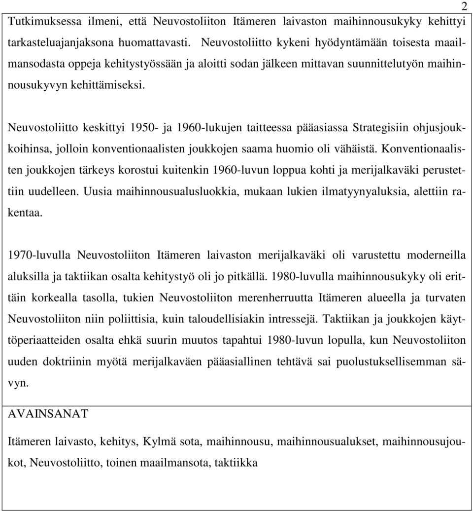 Neuvostoliitto keskittyi 1950- ja 1960-lukujen taitteessa pääasiassa Strategisiin ohjusjoukkoihinsa, jolloin konventionaalisten joukkojen saama huomio oli vähäistä.