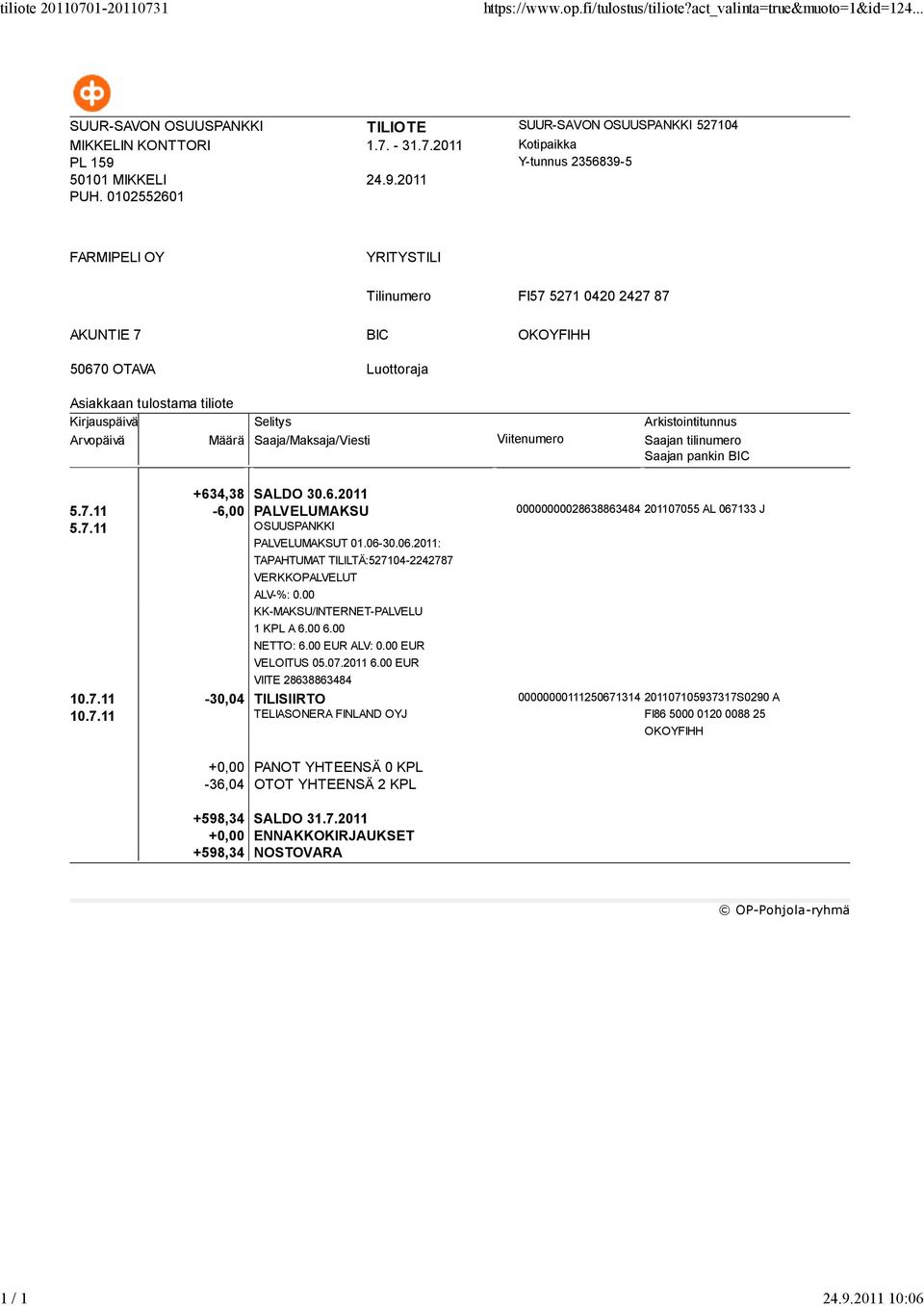 06-30.06.2011: NETTO: 6.00 EUR ALV: 0.00 EUR VELOITUS 05.07.