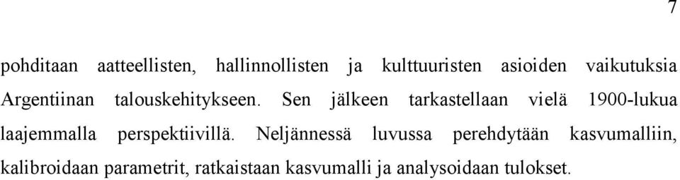 Sen jälkeen arkasellaan vielä 1900-lukua laajemmalla perspekiivillä.