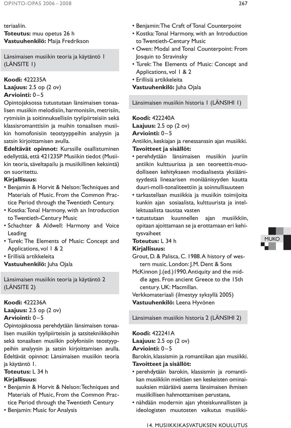 tonaalisen musiikin homofonisiin teostyyppeihin analyysin ja satsin kirjoittamisen avulla.