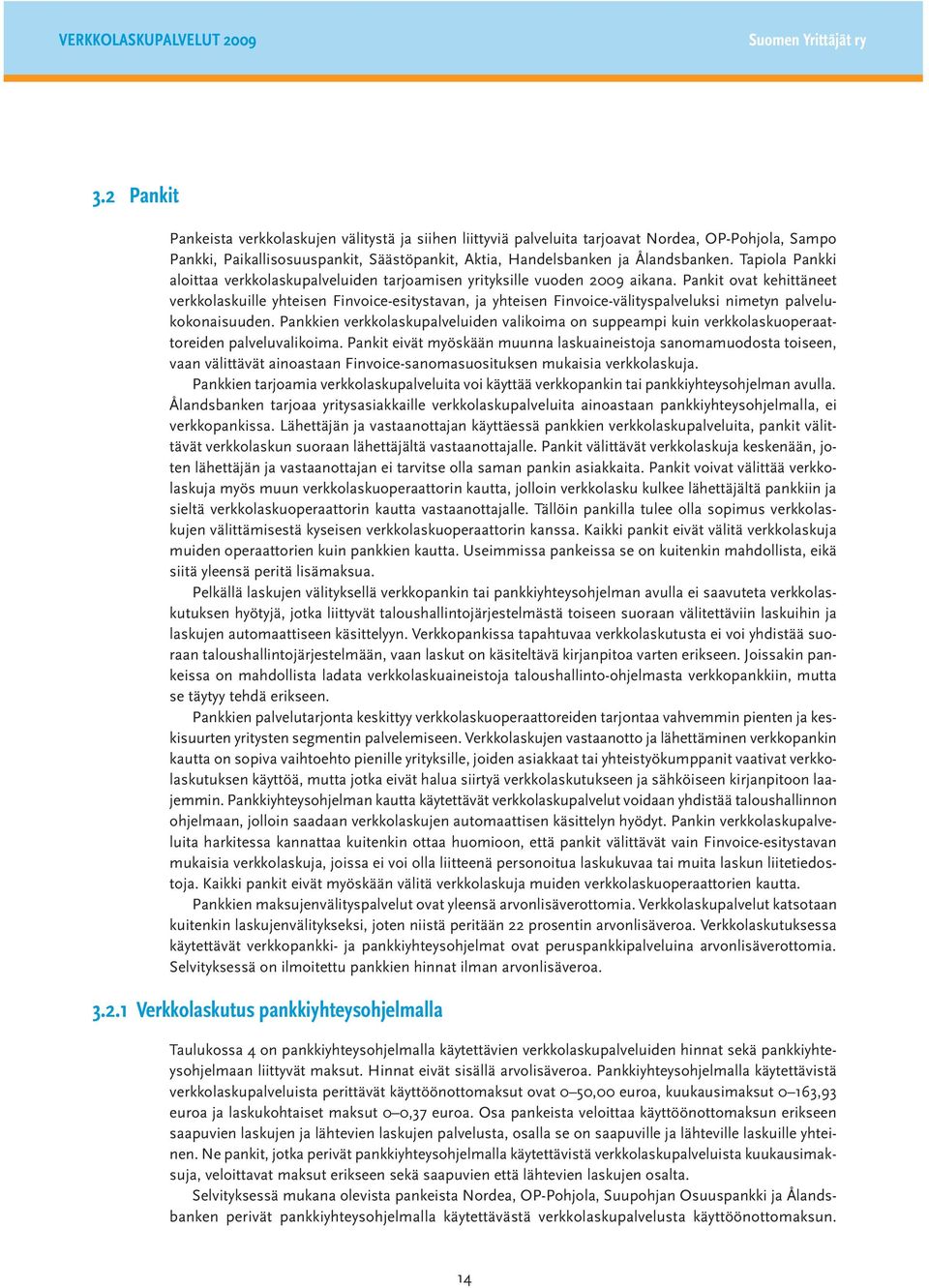 Tapiola Pankki aloittaa verkkolaskupalveluiden tarjoamisen yrityksille vuoden 2009 aikana.